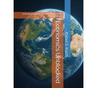 Economics Unblocked: A Student’s Guide to Understanding the Modern World