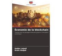 Économie de la blockchain: Transformer les paysages financiers grâce à l'innovation numérique