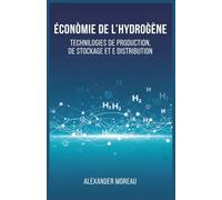 Économie de l'hydrogène: Technologies de Production, de Stockage et de Distribution: 4