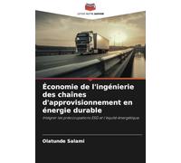 Économie de l'ingénierie des chaînes d'approvisionnement en énergie durable: Intégrer les préoccupations ESG et l'équité énergétique.