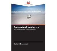 Économie dissociative: De la virtualisation du travail intellectuel