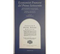 Economisti francesi del primo Settecento. Boisguilbert, Ragguaglio della Francia e altri scritti, Vauban, Progetto d'una Decima