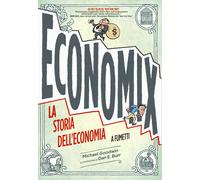 Economix. La storia dell'economia a fumetti - Goodwin Michael