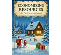 Economizing Resources on the Christmas Season: A Guide to Joyful, Stress-Free Holidays on a Budget