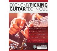 Economy Picking Guitar Technique: Speed Picking Secrets for Smooth, Economical Picking Mastery