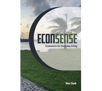 Econsense: Economics for Everyday Living