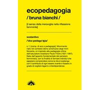 Ecopedagogia. Il senso della meraviglia, antidoto alla distruzione