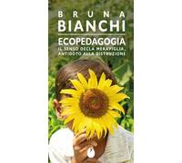 Ecopedagogia. Il senso della meraviglia, antidoto alla distruzione