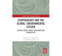 Ecopedagogy and the Global Environmental Citizen: Critical Issues, Trends, Challenges and Possibilities