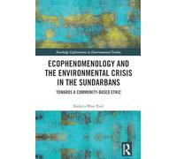 Ecophenomenology and the Environmental Crisis in the Sundarbans: Towards a Community-Based Ethic