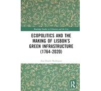 Ecopolitics and the Making of Lisbon’s Green Infrastructure (1764-2020)
