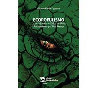 Ecopopulismo. La desaforada retórica de Gaia, Pachamama y el Mar Menor