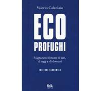 Ecoprofughi. Migrazioni forzate di ieri, di oggi e di domani