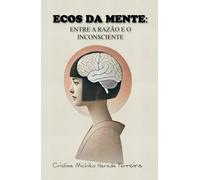 Ecos da Mente: Entre a Razão e o Inconsciente