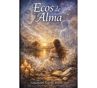 Ecos de Alma: Poemas de mi realidad
