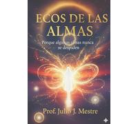 ECOS DE LAS ALMAS: “Porque algunas almas nunca se despiden” Una novela inspirada en hechos reales, mesclados con ficción.