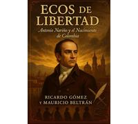 Ecos de Libertad: Antonio Nariño y el Nacimiento de Colombia