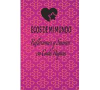 Ecos de mi mundo: Reflexiones y Sueños en Cada Página