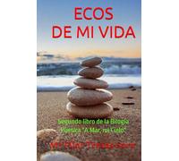 ECOS DE MI VIDA: Segundo libro de la Bilogía Poética "A Mar, mi Cielo"