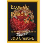 Ecos de Pasión: Volumen I: Pasión y Duende