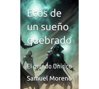 Ecos de un sueño quebrado: El mundo Onirico