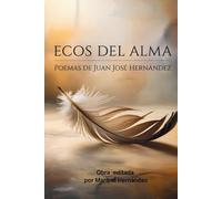 Ecos del Alma: Poemas de Juan Josè Hernàndez