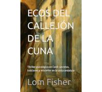 ECOS DEL CALLEJÓN DE LA CUNA: Thriller psicológico en Conil: secretos, traiciones y misterios en la costa andaluza