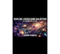 Ecos del Cataclismo Galáctico El Ocaso de la luz