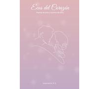 Ecos del Corazón: Poemas de amor y susurros del alma