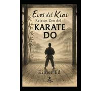 Ecos del Kiai: Relatos Zen del Karate do