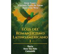 Ecos del Romanticismo Latinoamericano I: Clásicos de la Memoria y la Nostalgia