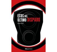 Ecos del último disparo: 01