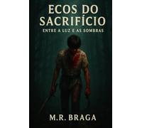 Ecos do Sacrifício: Entre a luz e as Sombras