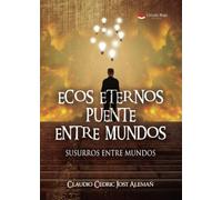 Ecos eternos puente entre mundos