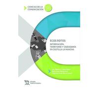 Ecos rotos: información territorio y ciudadanía en Castilla-La Mancha
