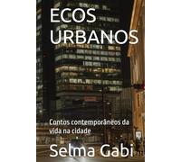 ECOS URBANOS: Contos contemporâneos da vida na cidade