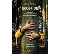 Ecosfide. 20 storie di scelte alternative nel rispetto della natura