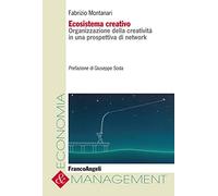 Ecosistema creativo. Organizzazione della creatività in una prospettiva di network