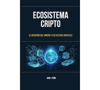 ECOSISTEMA CRIPTO: El rediseño del dinero y los activos digitales