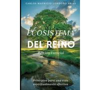 Ecosistema del Reino: Principios para una vida espiritualmente efectiva: 1