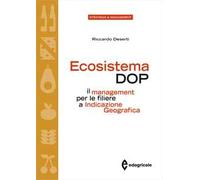 Ecosistema DOP. Il management per le filiere a Indicazione Geografica