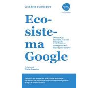 Ecosistema Google. Utilizzare gli strumenti avanzati di Google in modo redditizio, consapevole e su misura per il turismo