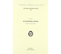 Ecosistema Roma. Atti del Convegno (Roma, 14-16 Aprile 2004)