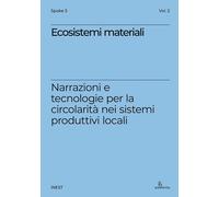 Ecosistemi materiali. Narrazioni e tecnologie per la circolarità nei sistemi pro