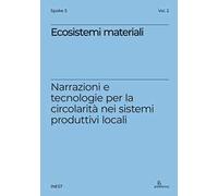 Ecosistemi materiali. Narrazioni e tecnologie per la circolarità nei sistemi produttivi locali