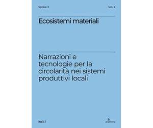 Ecosistemi materiali. Narrazioni e tecnologie per la circolarità nei sistemi produttivi locali