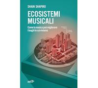 Ecosistemi musicali. Come la musica può migliorare i luoghi in cui viviamo