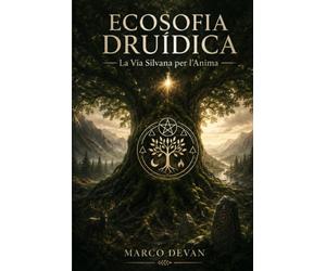 Ecosofia Druidica: La Via Silvana per l'Anima