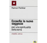 Ecosofia: la nuova saggezza. Per una spiritualità della terra