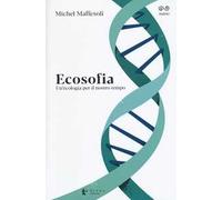 Ecosofia. Un'ecologia per il nostro tempo